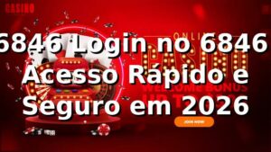 6846 Login no 6846: Acesso Rápido e Seguro em 2026 🚀