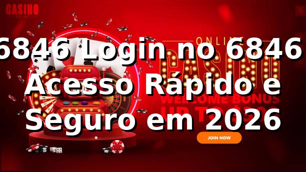 6846 Login no 6846: Acesso Rápido e Seguro em 2026 🚀 1 6846 Login no 6846: Acesso Rápido e Seguro em 2026 🚀